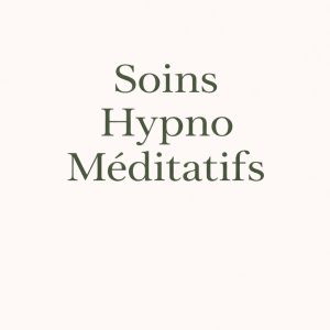 Soins Hypno Méditatifs